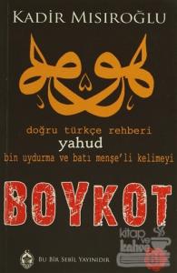 Doğru Türkçe Rehberi Yahud Bin Uydurma ve Batı Menşe'li Kelimeyi Boykot