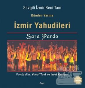 Dünden Yarına İzmir Yahudileri - Sevgili İzmir Beni Tanı (Ciltli)