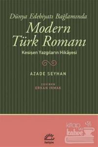 Dünya Edebiyatı Bağlamında Modern Türk Romanı