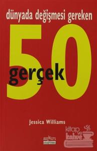 Dünyada Değişmesi Gereken 50 Gerçek