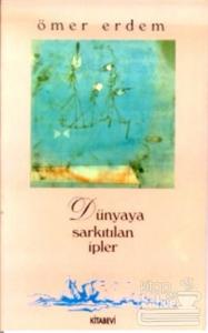 Dünyaya Sarkıtılan İpler