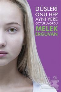 Düşleri Onu Hep Aynı Yere Götürüyordu