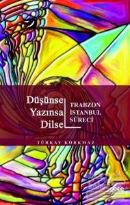 Düşünsel Yazınsal Dilsel - Trabzon İstanbul Süreci