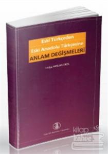 Eski Türkçeden Eski Anadolu Türkçesine Anlam Değişmeleri