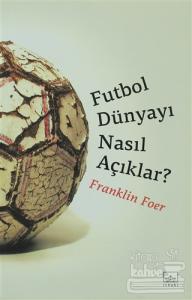 Futbol Dünyayı Nasıl Açıklar?