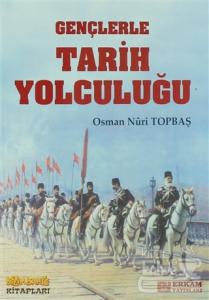 Gençlerle Tarih Yolculuğu Osman Nuri Topbaş