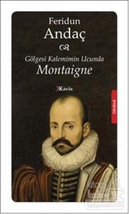 Gölgesi Kalemimin Ucunda: Montaigne