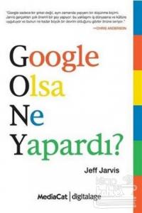 Google Olsa Ne Yapardı? Jeff Jarvis