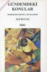Gündemdeki Konular Modernizm-İrtica-Sivilleşme Ali Bulaç