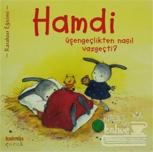 Hamdi Üşengeçlikten Nasıl Vazgeçti?