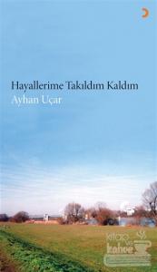 Hayallerime Takıldım Kaldım