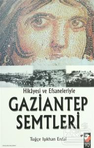 Hikayesi ve Efsaneleriyle Gaziantep Semtleri