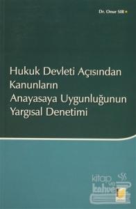 Hukuk Devleti Açısından Kanunların Anayasaya Uygunluğunun Yargısal Denetimi