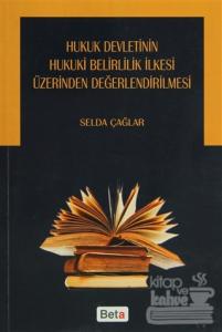 Hukuk Devletinin Hukuki Belirlilik İlkesi Üzerinden Değerlendirilmesi
