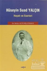 Hüseyin Suad Yalçın Hayatı ve Eserleri