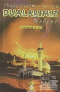 İbadetimizin Özü Dualarımız Neden?