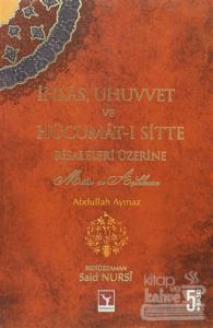 İhlas Uhuvvet ve Hücumat-ı Sitte Risaleleri Üzerine