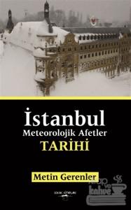 İstanbul Meteorolojik Afetler Tarihi Metin Gerenler