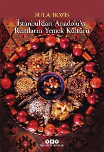 İstanbul’dan Anadolu’ya Rumların Yemek Kültürü Sula Bozis