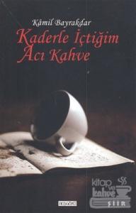 Kaderle İçtiğim Acı Kahve