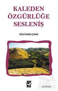 Kaleden Özgürlüğe Sesleniş