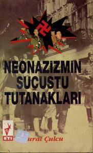 Neonazizmin Suçüstü Tutanakları Murat Çulcu