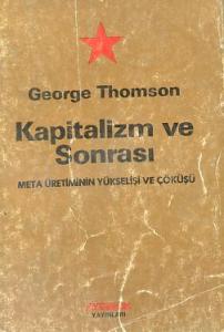 Kapitalizm ve Sonrası George Thomson