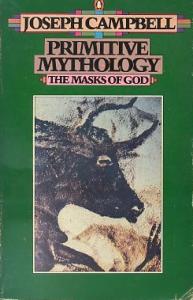 Primitive Mythology The Masks of God Joseph Campbell