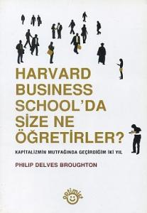 Harvard Business School'da Size Ne Öğretirler? Philip Delves Broughton