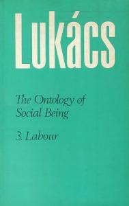 The Ontology of Social Being 3. Labour Georg Lukacs