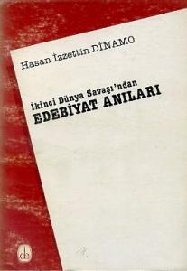 İkinci Dünya Savaşı'ndan Edebiyat Anıları Hasan İzzettin Dinamo