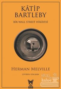 Katip Bartleby - Bir Wall Street Hikayesi Herman Melville