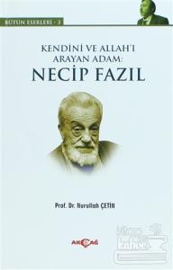 Kendini ve Allah&#039;ı Arayan Adam: Necip Fazıl
