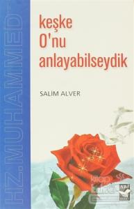 Keşke O'nu Anlayabilseydik