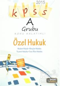 KPSS 2015 A Grubu Konu Anlatımlı Özel Hukuk ve Kamu Hukuku 2 Cilt