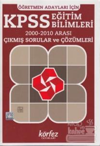 KPSS Eğitim Bilimleri 2000 - 2010 Arası Çıkmış Sorular ve Çözümleri