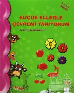 Küçük Ellerle Çevremi Tanıyorum