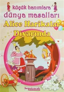 Küçük Hanımlara Dünya Masalları - Alice Harikalar Diyarında