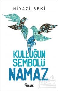 Kulluğun Sembolü Namaz