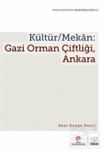 Kültür / Mekan: Gazi Orman Çiftliği Ankara Ayşe Duygu Kaçar