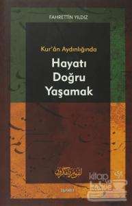 Kur'an Aydınlığında Hayatı Doğru Yaşamak