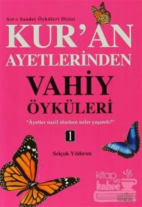 Kur'an Ayetlerinden Vahiy Öyküleri - 1
