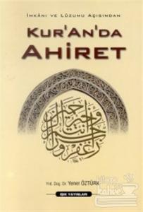 Kur'an'da Ahiret İmkanı ve Lüzumu Açısından