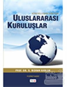 Küreselleşen Dünyada Uluslararası Kuruluşlar