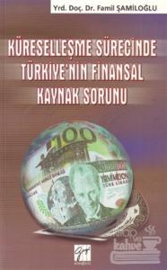Küreselleşme Sürecinde Türkiye'nin Finansal Kaynak Sorunu