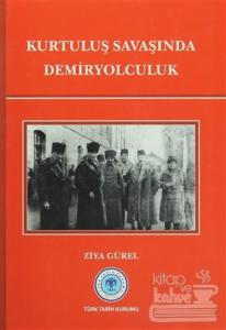 Kurtuluş Savaşında Demiryolculuk (Ciltli)