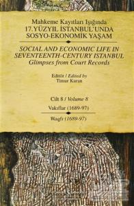 Mahkeme Kayıtları Işığında 17. Yüzyıl İstanbul'unda Sosyo-Ekonomik Yaşam  Cilt 8 / Social And Economic Life In Seventeenth-Century Istanbul  Glimpses From Court Records Volume 8 (Ciltli)