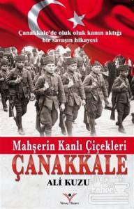 Mahşerin Kanlı Çiçekleri - Çanakkale