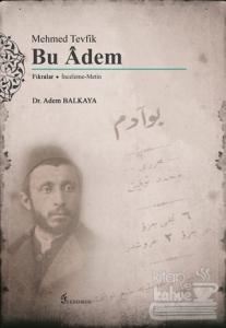 Mehmed Tevfik: Bu Adem Adem Balkaya