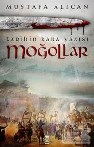 Moğollar Tarihin Kara Yazısı Mustafa Alican